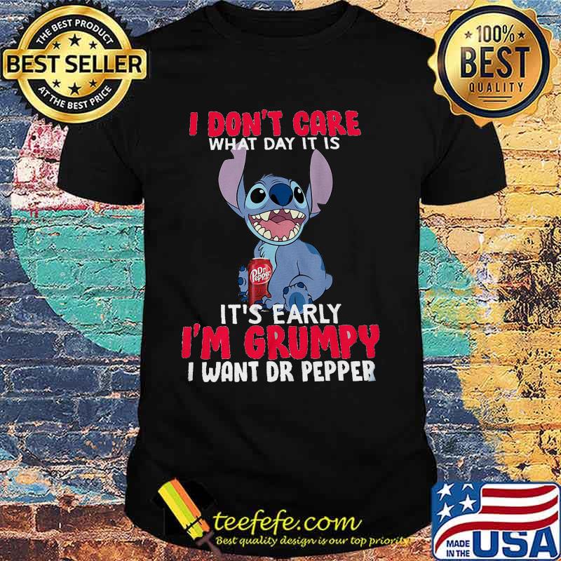 Stitch i don't care what day it is it's early i'm grumpy i want dr pepper shirt Stitch i don't care what day it is it's early i'm grumpy i want dr pepper shirt