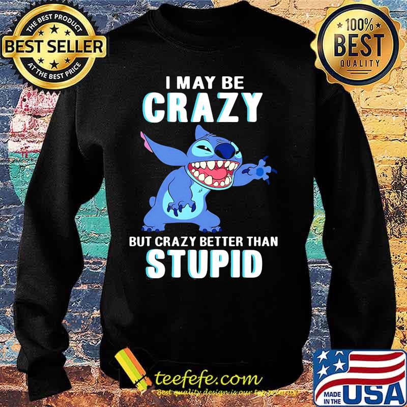 Stitch i may be crazy but crazy better than stupid s Sweater Stitch i may be crazy but crazy better than stupid s Sweater