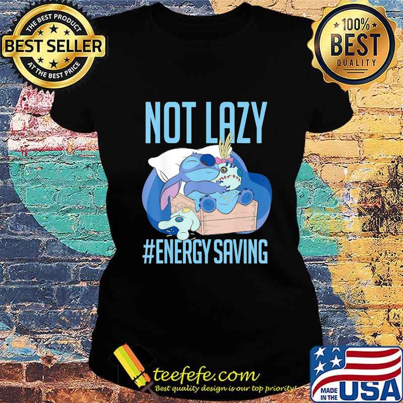 Stitch not lazy energy saving s Ladies tee Stitch not lazy energy saving s Ladies tee