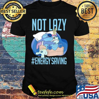 Stitch not lazy energy saving shirt