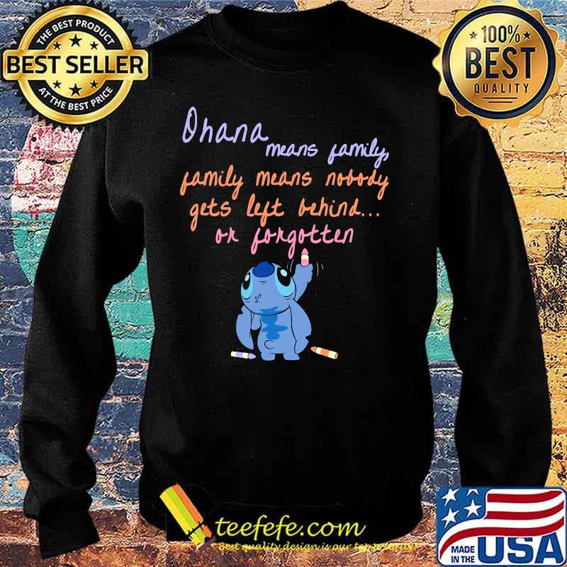 Stitch ohana means family gets left behind or forgotten s Sweater Stitch ohana means family gets left behind or forgotten s Sweater