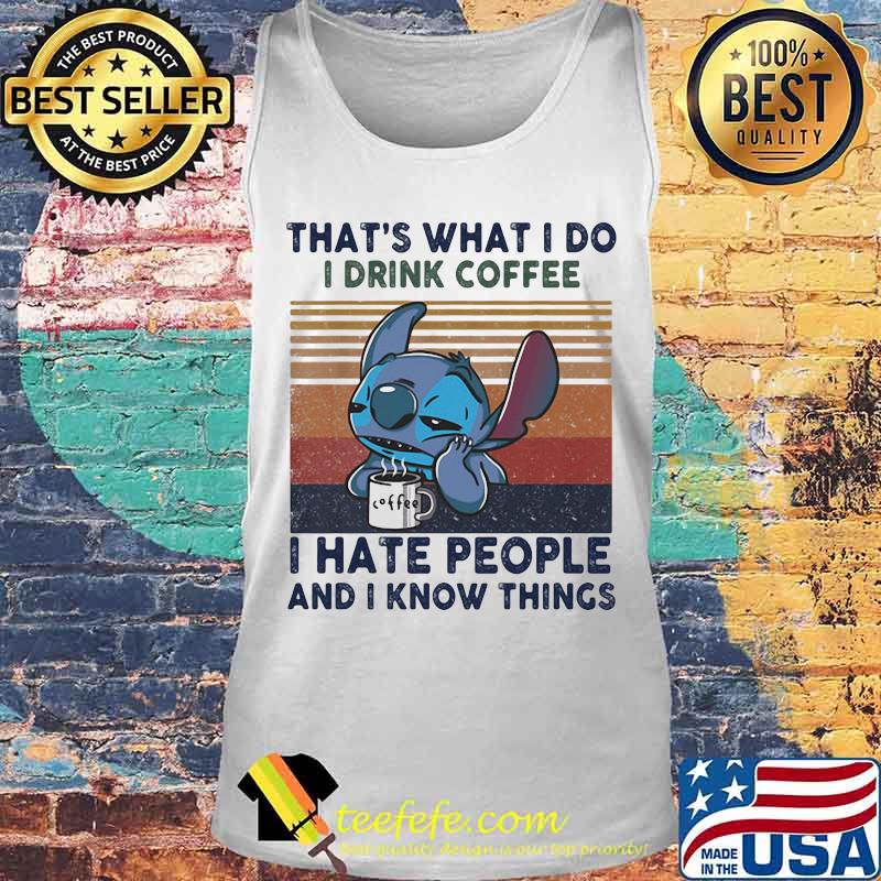 Stitch that's what i do i drink coffee i hate people and i know things vintage retro s Tank top Stitch that's what i do i drink coffee i hate people and i know things vintage retro s Tank top