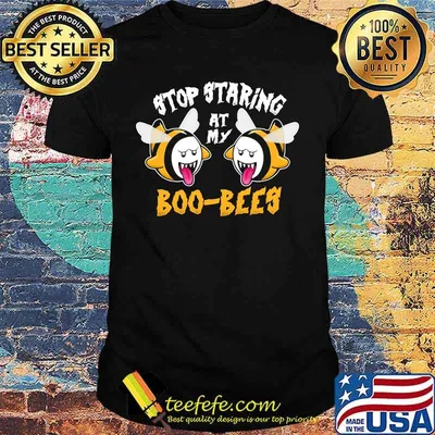 Stop staring at my boo bees shirt