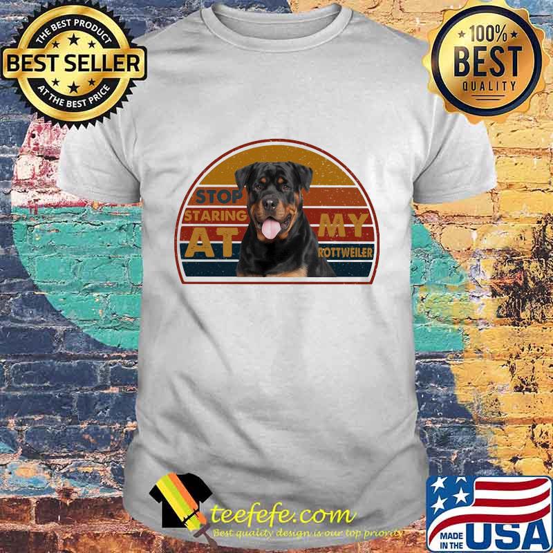 Stop staring at my rottweiler vintage retro shirt