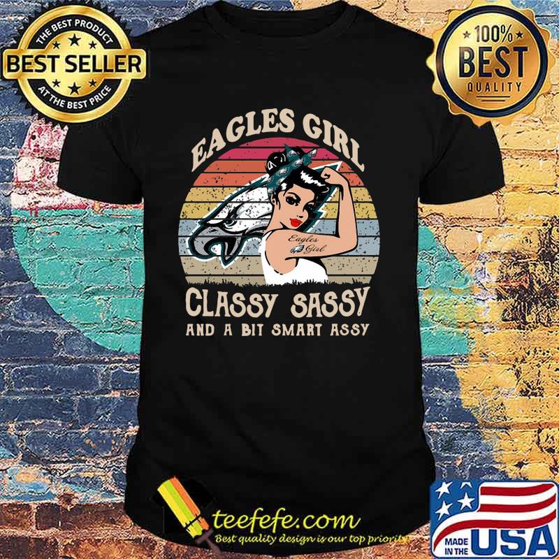 Strong eagles girl classy sassy and a bit smart assy vintage retro shirt Strong eagles girl classy sassy and a bit smart assy vintage retro shirt