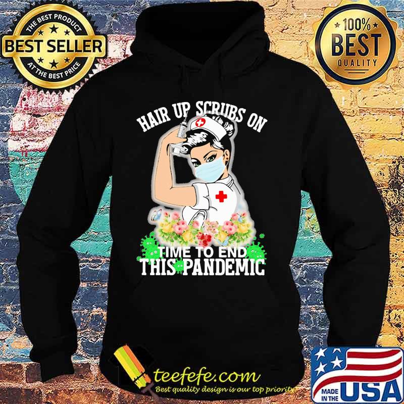 Strong nurse hair up scrubs on time to end this pandemic flowers s Hoodie Strong nurse hair up scrubs on time to end this pandemic flowers s Hoodie