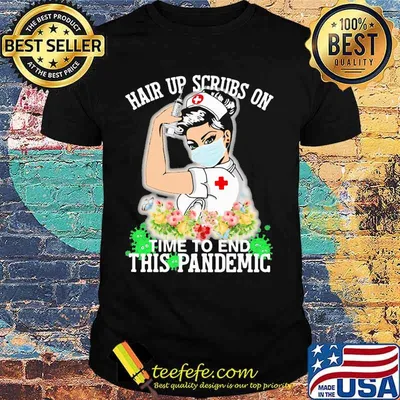 Strong nurse hair up scrubs on time to end this pandemic flowers shirt