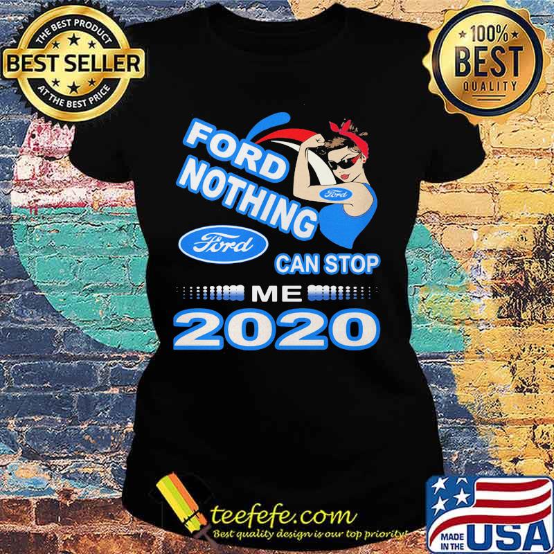 Strong woman ford nothing can stop me 2020 s Ladies tee Strong woman ford nothing can stop me 2020 s Ladies tee