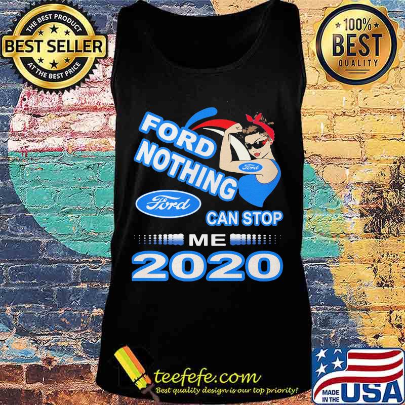 Strong woman ford nothing can stop me 2020 s Tank top Strong woman ford nothing can stop me 2020 s Tank top