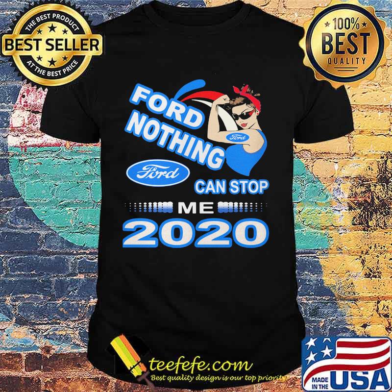 Strong woman ford nothing can stop me 2020 shirt