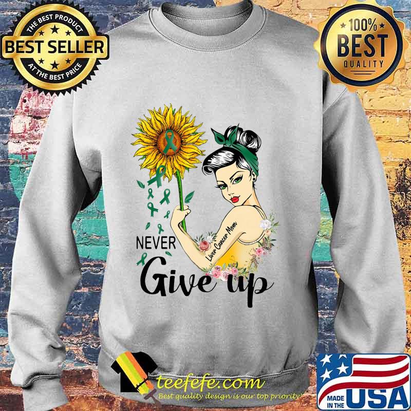 Strong woman liver cancer mom never give up sunflower s Sweater Strong woman liver cancer mom never give up sunflower s Sweater