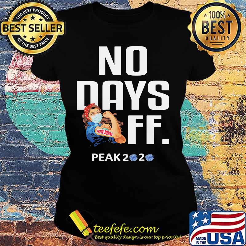 Strong woman mask papa john's no days off peak 2020 covid-19 s Ladies tee Strong woman mask papa john's no days off peak 2020 covid-19 s Ladies tee