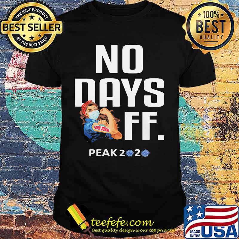 Strong woman mask papa john's no days off peak 2020 covid-19 shirt Strong woman mask papa john's no days off peak 2020 covid-19 shirt