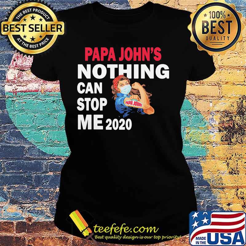 Strong woman mask papa john's nothing can stop me 2020 s Ladies tee Strong woman mask papa john's nothing can stop me 2020 s Ladies tee