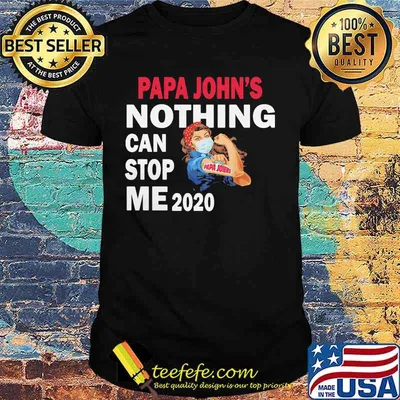 Strong woman mask papa john's nothing can stop me 2020 shirt