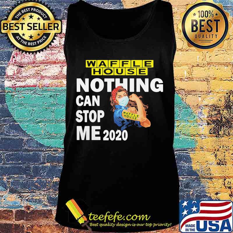 Strong woman mask waffle house nothing can stop me 2020 s Tank top Strong woman mask waffle house nothing can stop me 2020 s Tank top