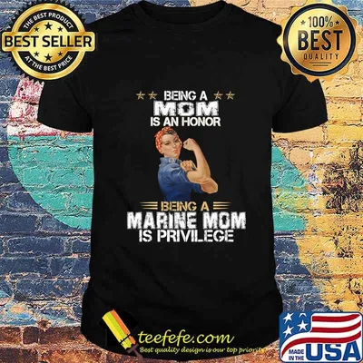 Strong women Being a mom is an honor being a marine mom is privilege shirt