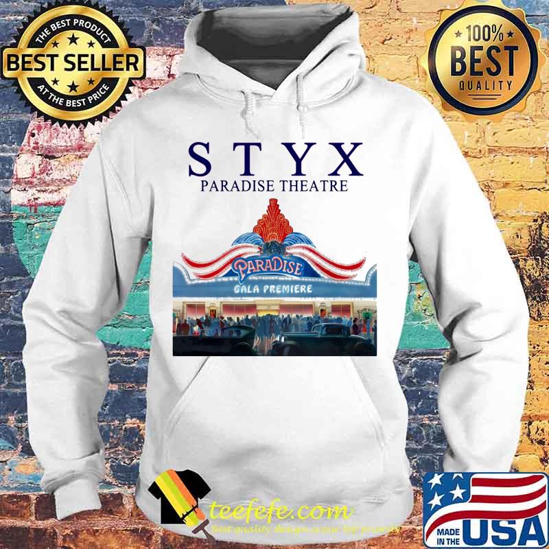 Styx band paradise theatre s Hoodie Styx band paradise theatre s Hoodie