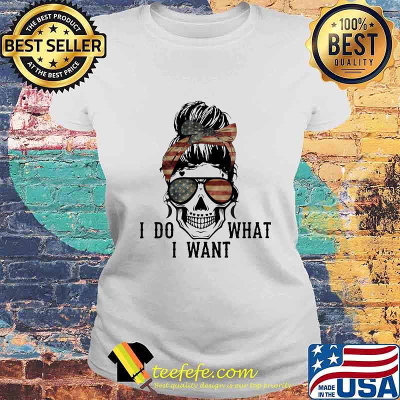 Sugar skull girl i do what i want american flag independence day s Laides tee Sugar skull girl i do what i want american flag independence day s Laides tee