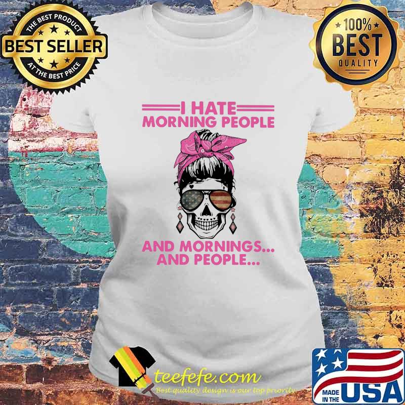 Sugar skull girl i hate morning people and mornings and people s Laides tee Sugar skull girl i hate morning people and mornings and people s Laides tee