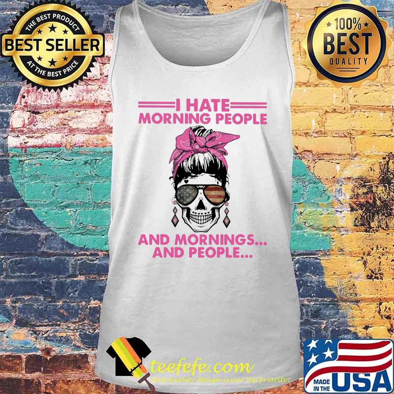 Sugar skull girl i hate morning people and mornings and people s Tank top Sugar skull girl i hate morning people and mornings and people s Tank top