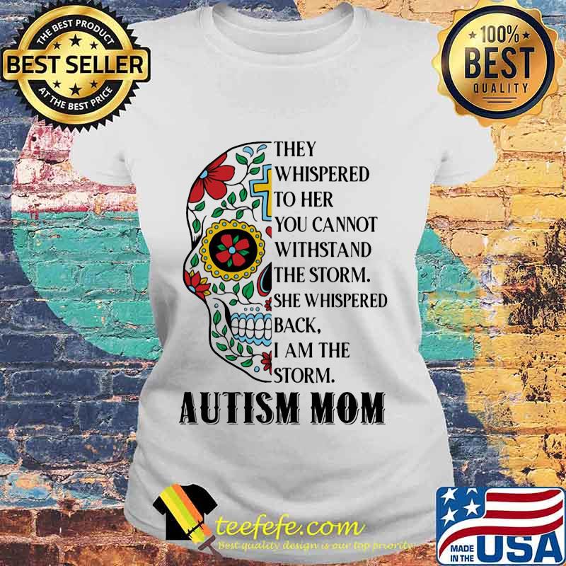 Sugar skull jesus they whispered to her you cannot withstand the storm she whispered back i am the storm autism mom s Laides tee Sugar skull jesus they whispered to her you cannot withstand the storm she whispered back i am the storm autism mom s Laides tee