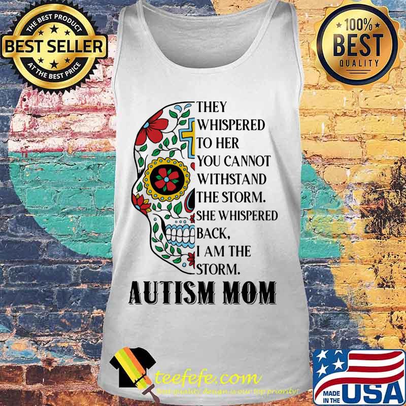 Sugar skull jesus they whispered to her you cannot withstand the storm she whispered back i am the storm autism mom s Tank top Sugar skull jesus they whispered to her you cannot withstand the storm she whispered back i am the storm autism mom s Tank top