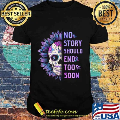 Sugar skull sunflower no story should end too soon shirt
