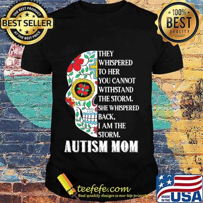 Sugar skull they whispered to her you cannot withstand the storm she whispered back i am the storm autism mom shirt