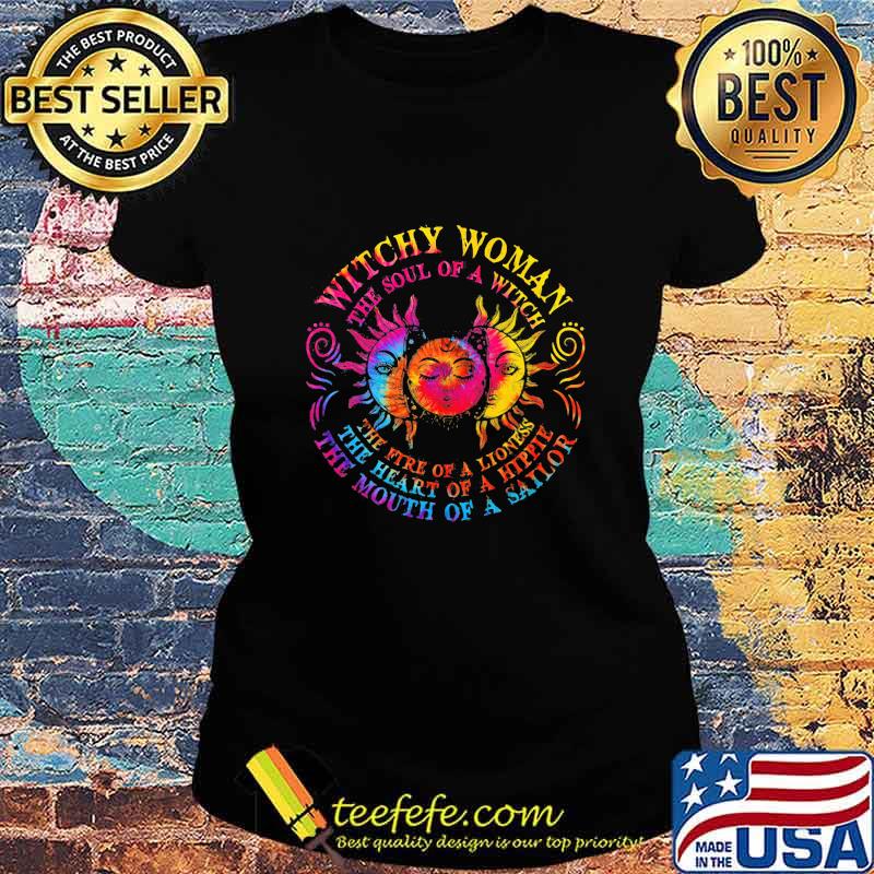Sun witch woman the soul of a witch the fire of a lioness the heart of a hippie the mouth of a sailor s Ladies tee Sun witch woman the soul of a witch the fire of a lioness the heart of a hippie the mouth of a sailor s Ladies tee