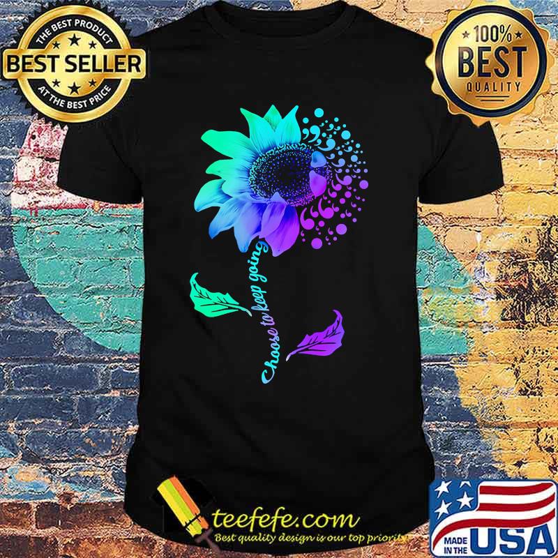 Sunflower choose to keep going color shirt
