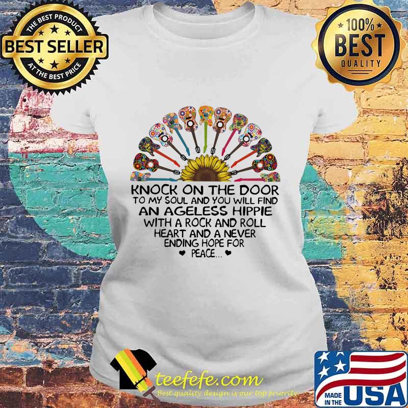 Sunflower Guitars Knock on the door to my soul and you will find an ageless hippie with a rock and roll heart and a never ending hope for peace s Laides tee Sunflower Guitars Knock on the door to my soul and you will find an ageless hippie with a rock and roll heart and a never ending hope for peace s Laides tee
