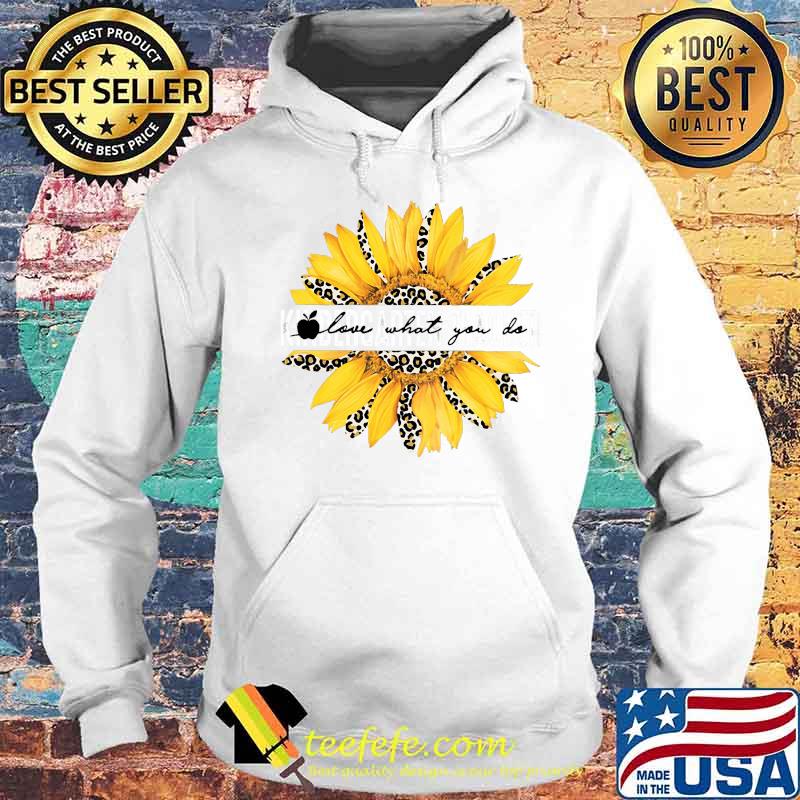 Sunflower leopard love what you do apple s Hoodie Sunflower leopard love what you do apple s Hoodie