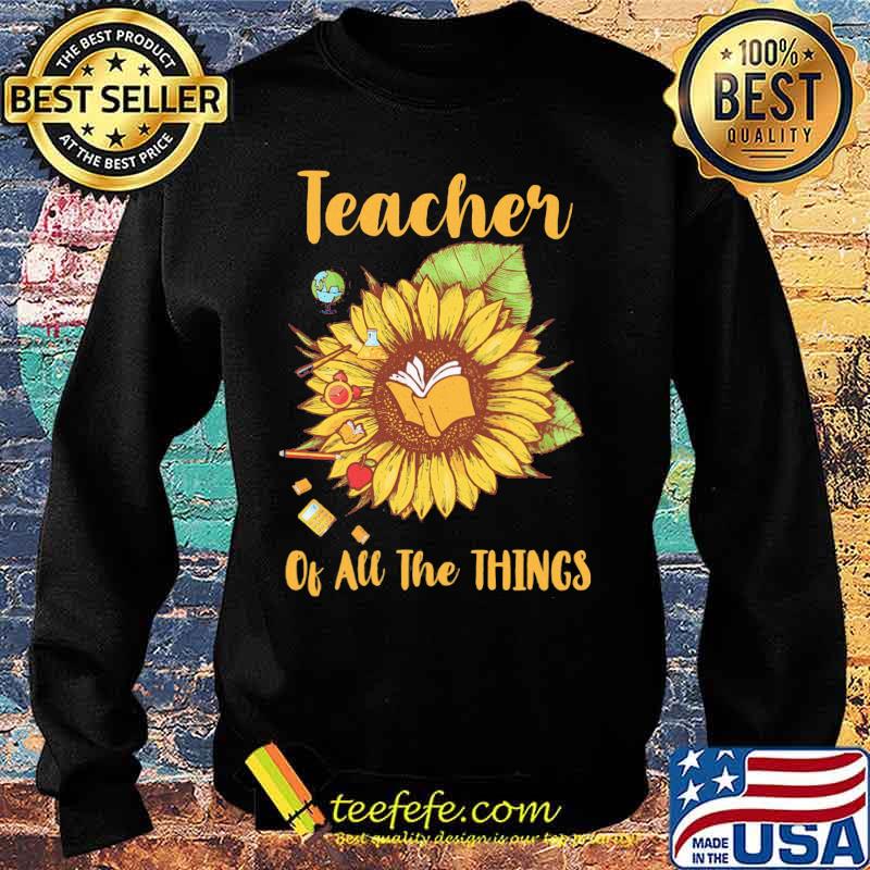 Sunflower teacher of all the things s Sweater Sunflower teacher of all the things s Sweater