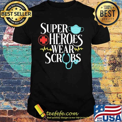 Super heroes wear scrubs shirt