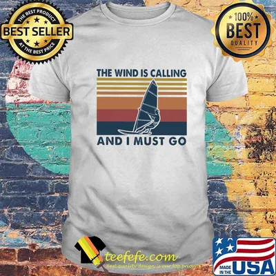 Surfing The wind is calling and I must go Vintage retro shirt