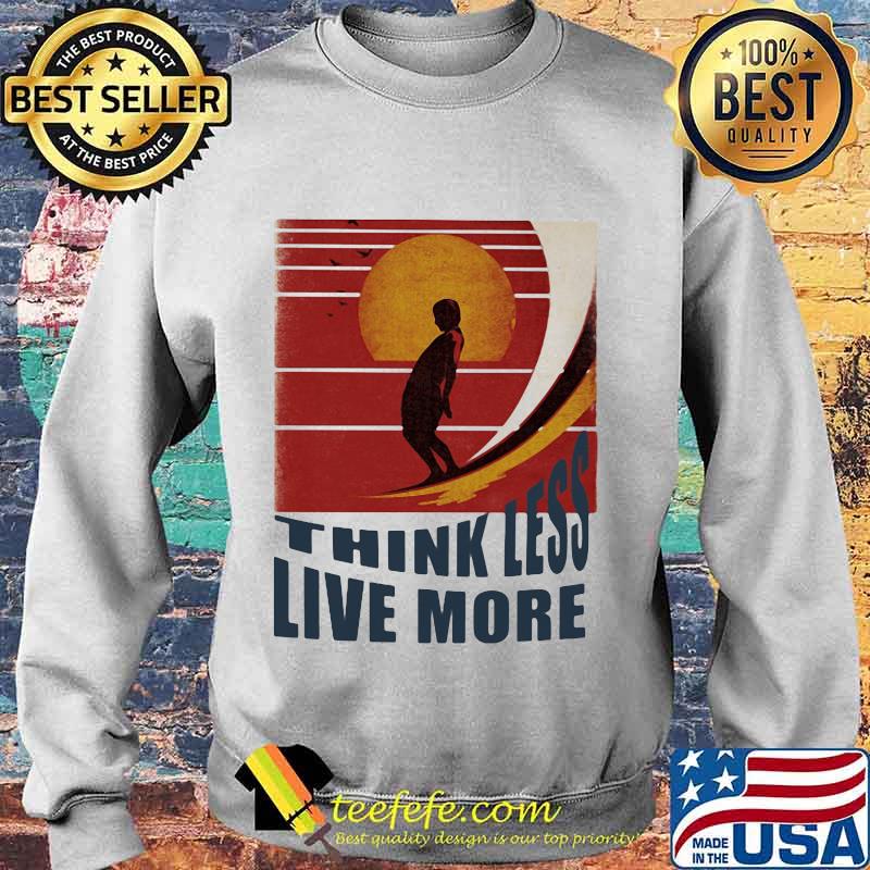 Surfing Think Less Live More Vintage retro s Sweater Surfing Think Less Live More Vintage retro s Sweater