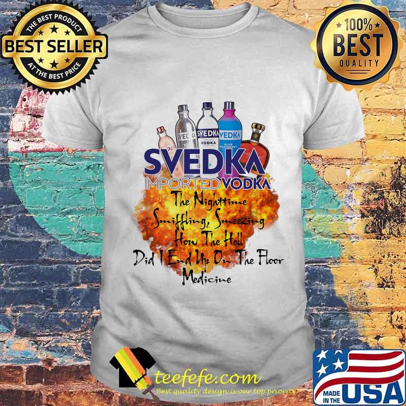 Svedka the nighttime sniffling sneezing how the hell did i end un on the floor medicine shirt