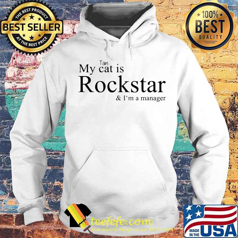 Tan my cat is rockstar and i'm a manager s Hoodie Tan my cat is rockstar and i'm a manager s Hoodie
