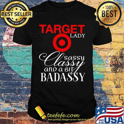 Target lady sassy classy and a tad badassy shirt