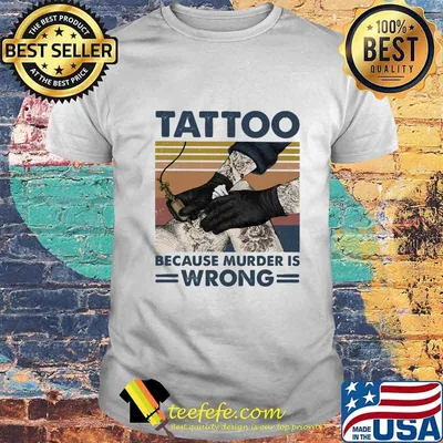 TATTOO BECAUSE MURDER IS WRONG VINTAGE RETRO SHIRT