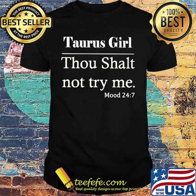 Taurus Girl Thou Shalt Not Try Me Mood 247 Shirt