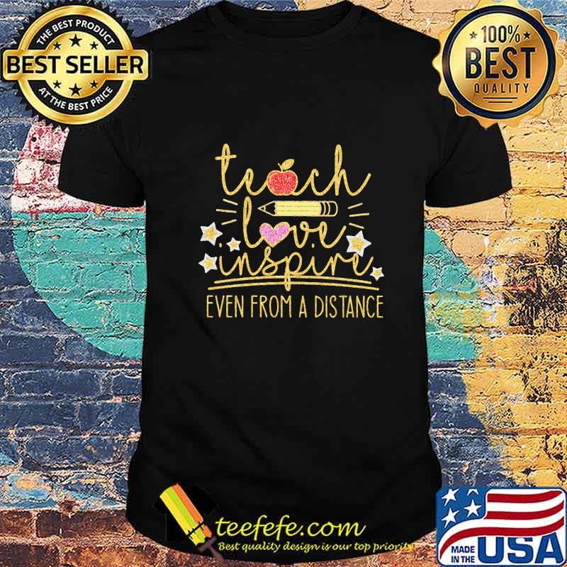 TEACH LOVE INSPIRE EVEN FROM A DISTANCE APPLE PENCIL SHIRT