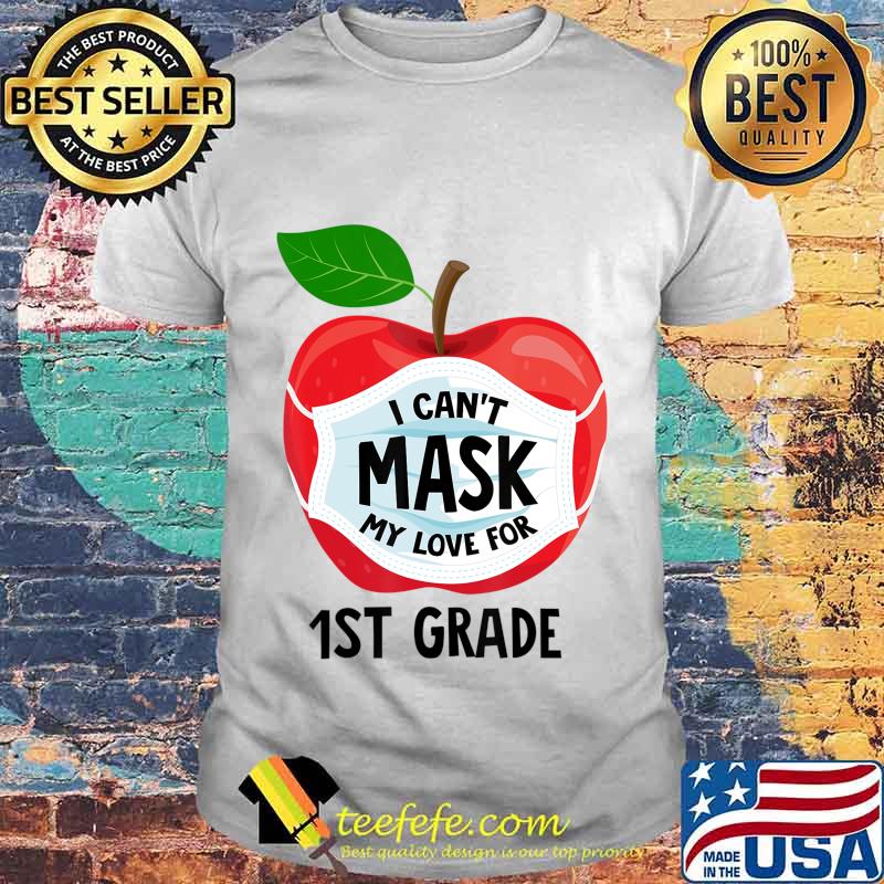 Teacher Gifts Can't Mask My Love For 1st Grade Quarantine T-Shirt