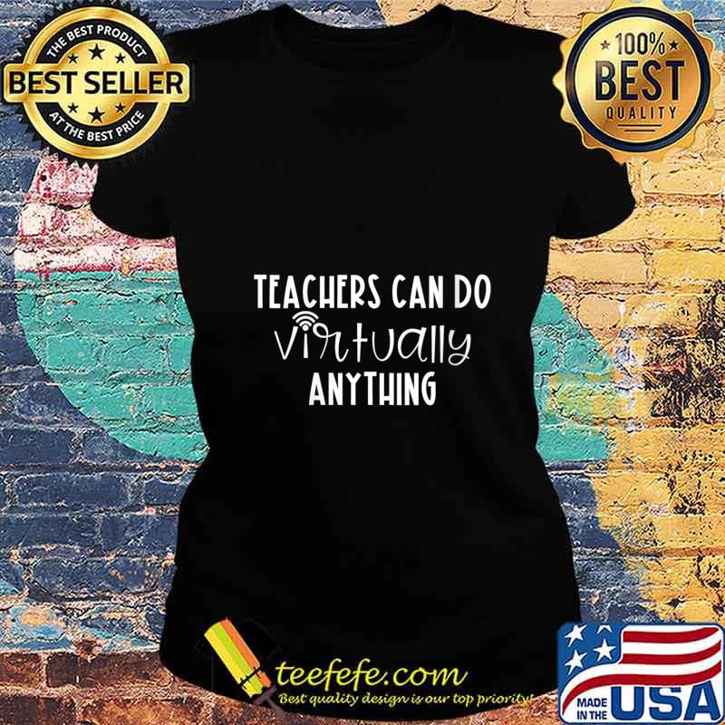Teachers Can Do Virtually Anything Shirt Ladies tee Teachers Can Do Virtually Anything Shirt Ladies tee