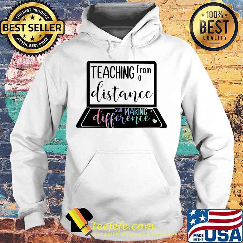 Teaching from a distance still making difference s Hoodie Teaching from a distance still making difference s Hoodie