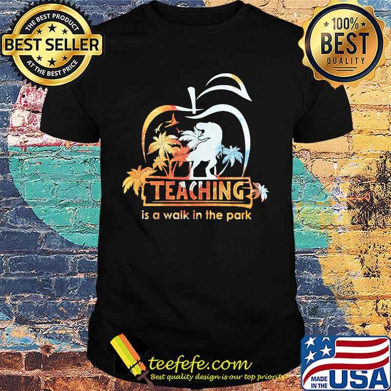 Teaching is a walk in the park Jurassic Park floral shirt