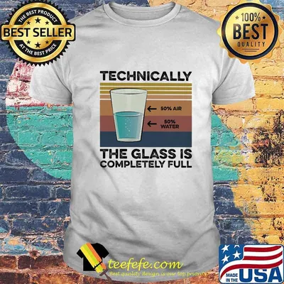 Technically the glass is completely full vintage retro shirt