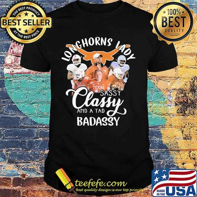 Texas longhorns lady sassy classy and a tad badassy shirt