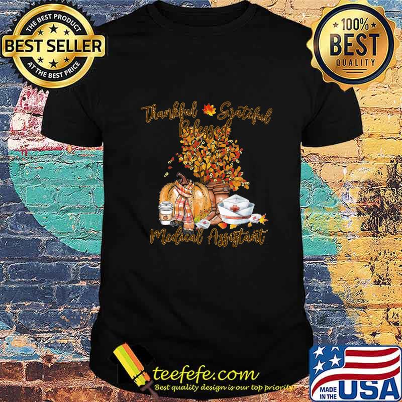 Thankful grateful blessed medical assistant pumpkin shirt Thankful grateful blessed medical assistant pumpkin shirt